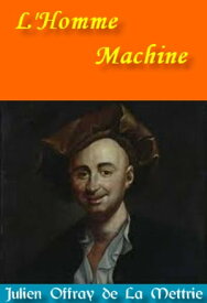 L'Homme Machine【電子書籍】[ Julien Offray de La Mettrie ]