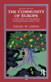The Community of Europe A History of European Integration Since 1945【電子書籍】[ Derek W. Urwin ]