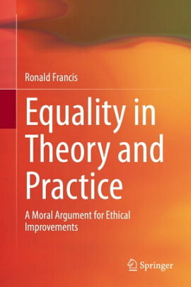 Equality in Theory and Practice A Moral Argument for Ethical Improvements