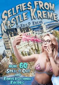 Selfies from Kastle Kreme #60: Spell It Out & Konversational Kolors【電子書籍】[ Kris Kreme ]