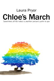 Chloe's March Sometimes all life takes is another person’s path to you【電子書籍】[ Laura Pryor ]