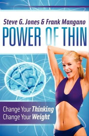 Power of Thin Change Your Thinking, Change Your Weight【電子書籍】[ Steve G. Jones ]