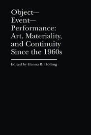 ObjectーEventー Performance Art, Materiality, and Continuity Since the 1960s【電子書籍】