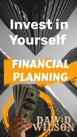 Financial Plan Let's Realize How Little Our Time Is!【電子書籍】[ David Wilson ]
