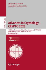Advances in Cryptology ? CRYPTO 2023 43rd Annual International Cryptology Conference, CRYPTO 2023, Santa Barbara, CA, USA, August 20?24, 2023, Proceedings, Part II【電子書籍】