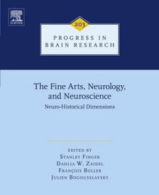 The Fine Arts, Neurology, and Neuroscience Neuro-Historical Dimensions【電子書籍】[ Dahlia W. Zaidel ]