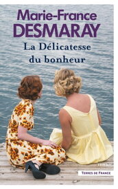 La D?licatesse du bonheur【電子書籍】[ Marie-France Desmaray ]