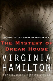 The Mystery of Drear House【電子書籍】[ Virginia Hamilton ]