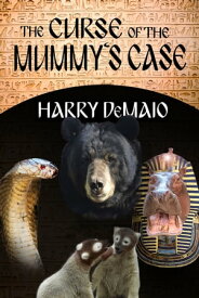 The Curse of the Mummy's Case【電子書籍】[ Harry DeMaio ]