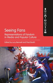 Seeing Fans Representations of Fandom in Media and Popular Culture【電子書籍】