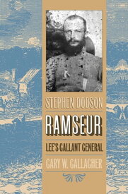 Stephen Dodson Ramseur Lee's Gallant General【電子書籍】[ Gary W. Gallagher ]