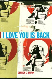 I Love You Is Back【電子書籍】[ Derrick Brown ]