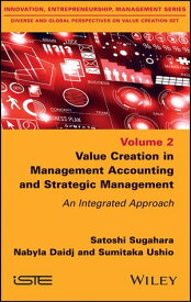 Value Creation in Management Accounting and Strategic Management An Integrated Approach【電子書籍】[ Satoshi Sugahara ]