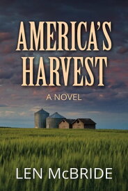 Americas Harvest【電子書籍】[ Len Mcbride ]