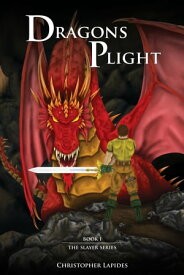 Dragons Plight, The Slayer Series, Book I【電子書籍】[ Christopher Lapides ]