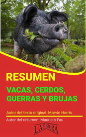 Resumen de Vacas, Cerdos, Guerras y Brujas de Marvin Harris RES?MENES UNIVERSITARIOS【電子書籍】[ MAURICIO ENRIQUE FAU ]