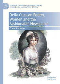 Della Cruscan Poetry, Women and the Fashionable Newspaper【電子書籍】[ Claire Knowles ]