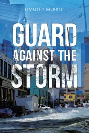 Guard Against the Storm【電子書籍】[ Timothy Merritt ]