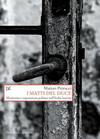 I matti del duce【電子書籍】[ Matteo Petracci ]