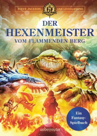 Der Hexenmeister vom flammenden Berg Ein Fantasy-Spielbuch【電子書籍】[ Steve Jackson ]