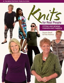 Knits for Real People Fitting and Sewing Fashion Knit Fabrics【電子書籍】[ Susan Neall ]