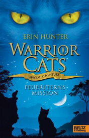 Warrior Cats - Special Adventure. Feuersterns Mission【電子書籍】[ Erin Hunter ]