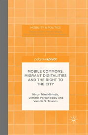 Mobile Commons, Migrant Digitalities and the Right to the City【電子書籍】[ N. Trimikliniotis ]