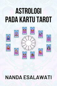 Astrologi pada Kartu Tarot Buku Panduan untuk Pemula【電子書籍】[ Nanda Esalawati ]