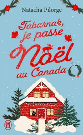 Tabarnak, je passe No?l au Canada?!【電子書籍】[ Natacha Pilorge ]