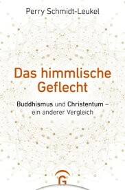 Das himmlische Geflecht Buddhismus und Christentum ? ein anderer Vergleich【電子書籍】[ Perry Schmidt-Leukel ]