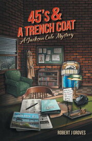 45's & A Trench Coat 【電子書籍】[ Robert J Groves ]