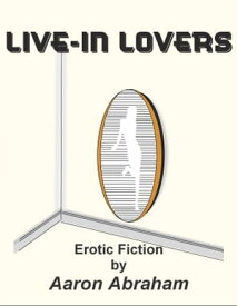 Live-In Lovers【電子書籍】[ Aaron Abraham ]