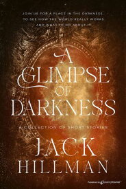 A Glimpse of Darkness【電子書籍】[ Jack Hillman ]