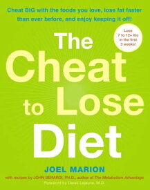 The Cheat to Lose Diet Cheat BIG with the Foods You Love, Lose Fat Faster Than Ever Before, and Enjoy Keeping It Off!【電子書籍】[ Joel Marion ]