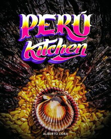 Peru Kitchen【電子書籍】[ Alberto Lora ]