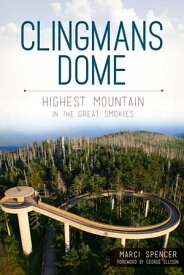 Clingmans Dome Highest Mountain in the Great Smokies【電子書籍】[ Marci Spencer ]