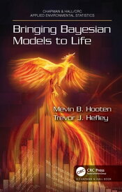 Bringing Bayesian Models to Life【電子書籍】[ Mevin B. Hooten ]