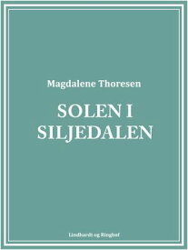 Solen i Siljedalen【電子書籍】[ Magdalene Thoresen ]