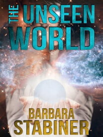 The Unseen World【電子書籍】[ Barbara Stabiner ]