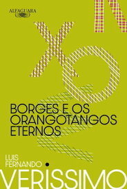 Borges e os orangotangos eternos (Nova edi??o)【電子書籍】[ Luis Fernando Verissimo ]