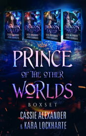 Dragon Prince of the Other Worlds Boxset: Dragon Called, Dragon Destined, Dragon Fated and Dragon Mated【電子書籍】[ Cassie Alexander ]