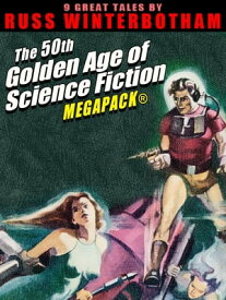 The 50th Golden Age of Science Fiction MEGAPACK?: Russ Winterbotham【電子書籍】[ Russ Winterbotham ]
