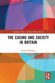 The Casino and Society in Britain【電子書籍】[ Seamus Murphy ]