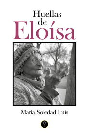 Huellas de Elo?sa【電子書籍】[ Mar?a Soledad Luis ]