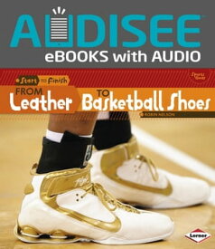 From Leather to Basketball Shoes【電子書籍】[ Robin Nelson ]
