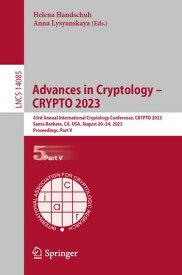 Advances in Cryptology ? CRYPTO 2023 43rd Annual International Cryptology Conference, CRYPTO 2023, Santa Barbara, CA, USA, August 20?24, 2023, Proceedings, Part V【電子書籍】