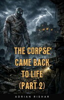 The Corpse Came Back to Life (Part 2)