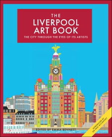 The Liverpool Art Book The city through the eyes of its artists【電子書籍】
