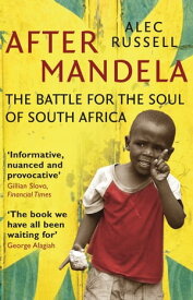 After Mandela The Battle for the Soul of South Africa【電子書籍】[ Alec Russell ]