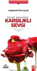 Eşler Arasında Karşılıklı Sevgi - Ömür Boyu Mutluluk Serisi 1